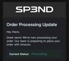 An email screenshot from 'SP3ND' with the subject 'Order Processing Update', stating 'Great news! We're now processing your order. Our team is preparing to place your order with Amazon.' with current status 'Processing'.
