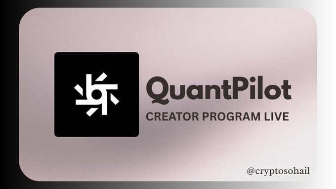 A promotional graphic with a pink background displaying the QuantPilot logo, the text 'CREATOR PROGRAM LIVE', and the handle '@cryptosohail'.