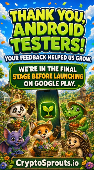 A colorful promotional graphic reading 'THANK YOU, ANDROID TESTERS! YOUR FEEDBACK HELPED US GROW. WE'RE IN THE FINAL STAGE BEFORE LAUNCHING ON GOOGLE PLAY.' for CryptoSprouts.io, featuring cartoon animals in a garden setting.
