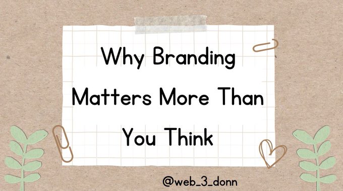 A note-style graphic with text reading 'Why Branding Matters More Than You Think' tagged with @web_3_donn, decorated with paperclips and leaf illustrations.