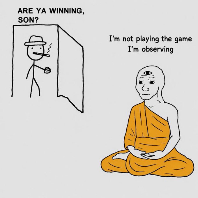 A meme featuring a stick figure in a doorway asking 'ARE YA WINNING, SON?' while a meditating figure in an orange robe (with a third eye) responds, 'I'm not playing the game I'm observing.'