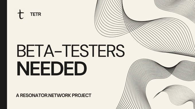 A minimalist beige and black design with 'TETR' logo, 'BETA-TESTERS NEEDED' headline, and 'A RESONATOR.NETWORK PROJECT' text, featuring flowing line patterns.