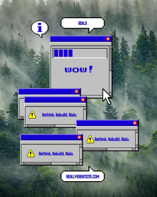 A digital graphic with a misty forest background shows old-style computer windows; a speech bubble from one window says 'RIALC' and 'WOW!', while three error windows below display 'Rethink. Rebuild. Rialo.' alongside a URL reading 'reallygreatsite.com'.