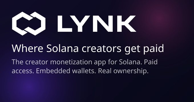A promotional graphic for 'LYNK' with the tagline 'Where Solana creators get paid' and description 'The creator monetization app for Solana. Paid access. Embedded wallets. Real ownership.'