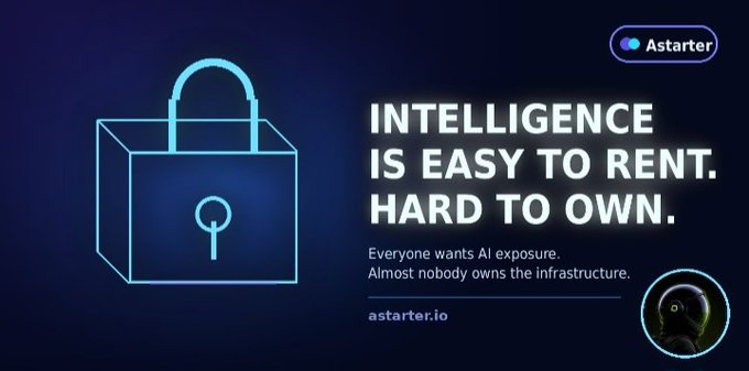 A digital advertisement with a dark blue background features a cyan padlock icon and the text 'INTELLIGENCE IS EASY TO RENT. HARD TO OWN. Everyone wants AI exposure. Almost nobody owns the infrastructure. astarter.io'.