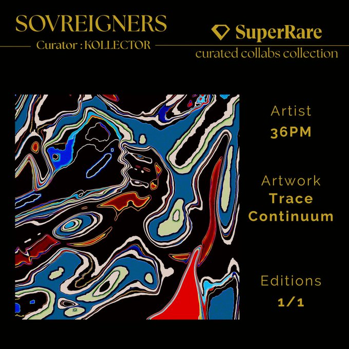 A promotional graphic from the 'SOVREIGNERS' collection curated by KOLLECTOR for SuperRare's curated collabs collection, featuring artwork 'Trace Continuum' by artist 36PM in a 1/1 edition, displayed as an abstract swirling pattern of red, blue, green, and black.