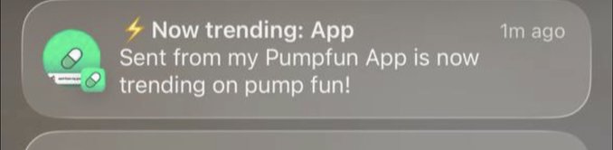A notification from Pumpfun alerts the user that the coin "Sent from my Pumpfun App" is now trending, showing the platform's green pill logo with the message timestamped "1m ago." The image directly supports the post's excitement about receiving this trending notification, marking what the creator sees as the beginning of momentum for their coin.