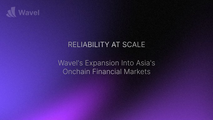 Title slide reading 'Reliability at Scale - Wavel's Expansion Into Asia's Onchain Financial Markets,' with the Wavel logo against a purple gradient background.