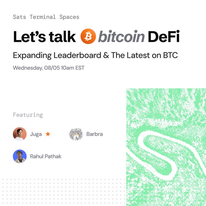 A promotional card for 'Sats Terminal Spaces' event titled 'Let's talk Bitcoin DeFi: Expanding Leaderboard & The Latest on BTC' on Wednesday 08/05 at 10am EST, featuring speakers Juga, Barbra, and Rahul Pathak.