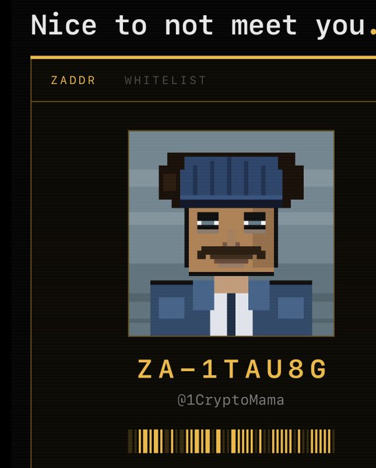 A pixel-art style profile card displays the text "Nice to not meet you." at the top, with tabs labeled "ZADDR" and "WHITELIST," and features a cartoon avatar of a mustached man wearing a blue cap and jacket. Below the avatar, the alphanumeric code "ZA-1TAU8G" is prominently shown alongside the username "@1CryptoMama" and a barcode graphic at the bottom, confirming the user's whitelisted status for the 2,800 shielded Zcash NFT faces mentioned in the post.