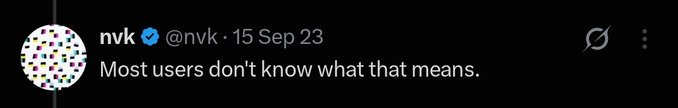 A tweet from verified user nvk (@nvk) dated 15 Sep 23 stating "Most users don't know what that means."