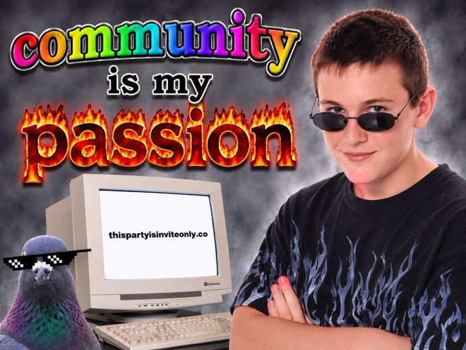 A retro-styled meme with rainbow text reading 'community is my passion' above a CRT monitor displaying 'thispartyisinviteonly.co', flanked by a pigeon wearing 'deal with it' sunglasses and a young boy wearing sunglasses and a flame-patterned shirt.