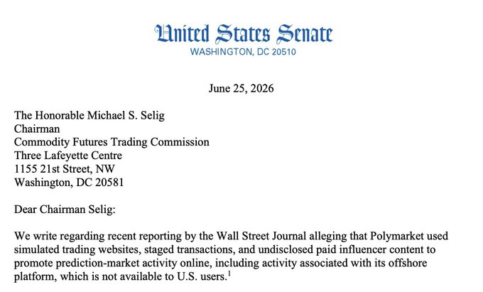 A letter dated June 25, 2026, from the United States Senate addressed to CFTC Chairman Michael S. Selig, calling for an investigation into Polymarket over allegations of using simulated trading websites, staged transactions, and undisclosed influencer content to promote its prediction-market platform. The correspondence supports the accompanying post's report that senators are demanding scrutiny of Polymarket's deceptive advertising practices following the Wall Street Journal's investigation.