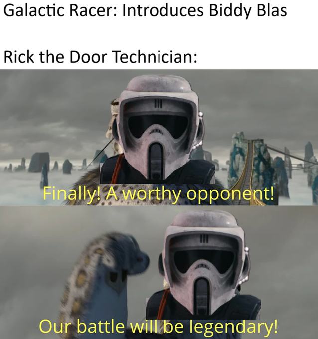 A two-panel Star Wars-themed meme introducing 'Galactic Racer: Biddy Blas' and 'Rick the Door Technician,' featuring a rebel trooper and a strange creature in a snowy landscape with the captions 'Finally! A worthy opponent!' and 'Our battle will be legendary!'