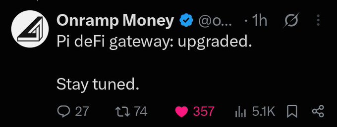 A screenshot of a tweet from verified account Onramp Money (@o...) reads "Pi deFi gateway: upgraded. Stay tuned," posted 1 hour ago with 27 replies, 74 reposts, 357 likes, and 5.1K views, teasing an upgrade to their Pi DeFi gateway.