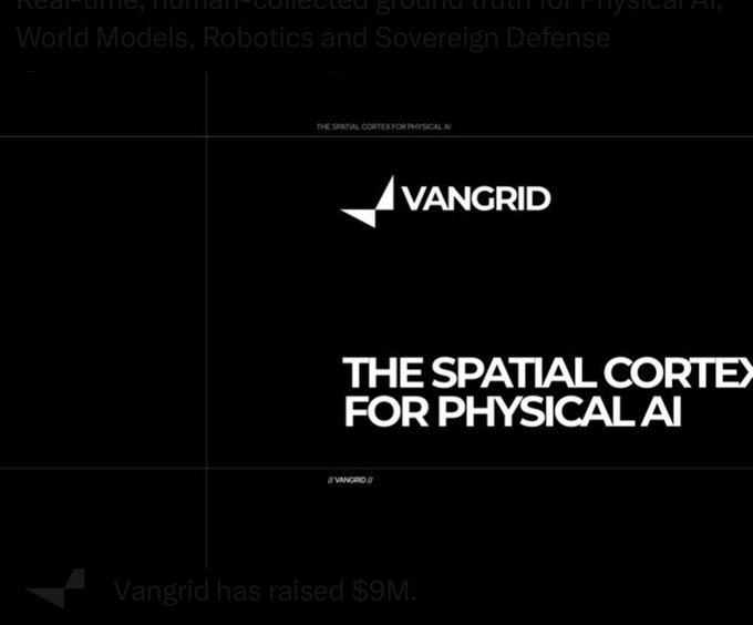 A black promotional graphic for VANGRID with the text 'THE SPATIAL CORTEX FOR PHYSICAL AI' and a fundraising announcement stating 'Vangrid has raised $9M.'