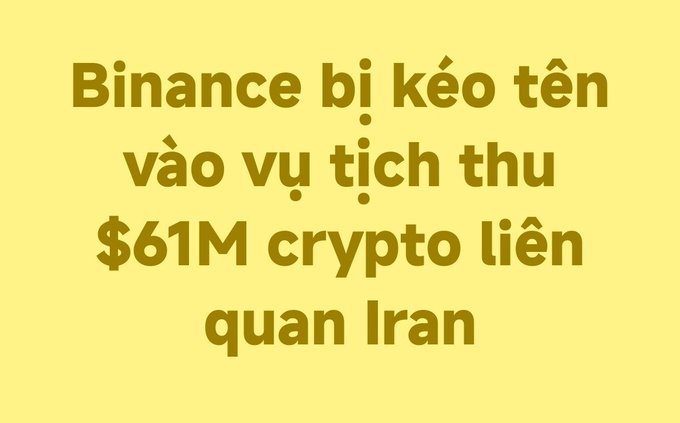 A yellow graphic with Vietnamese text reading 'Binance bị kéo tên vào vụ tịch thu $61M crypto liên quan Iran' (Binance dragged into $61M Iran-linked crypto seizure case).