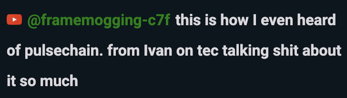 A YouTube comment screenshot from user @framemogging-c7f reading: 'this is how I even heard of pulsechain. from Ivan on tec talking shit about it so much'.