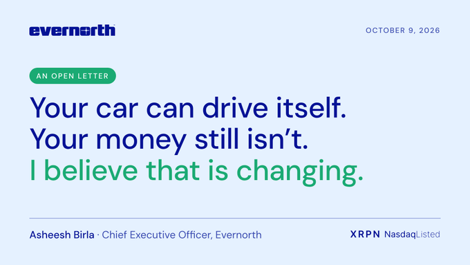 Evernorth CEO Asheesh Birla announces the completion of a business combination with Armada Acquisition Corp. II, with the stock expected to begin trading on Nasdaq on Monday, October 9, 2026, under the ticker XRPN, alongside an open letter titled "Your car can drive itself. Your money still isn't. I believe that is changing."