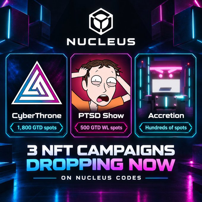A vibrant promotional graphic for 'NUCLEUS' announces '3 NFT CAMPAIGNS DROPPING NOW ON NUCLEUS CODES,' highlighting three projects: 'CyberThrone,' 'PTSD Show,' and 'Accretion.'