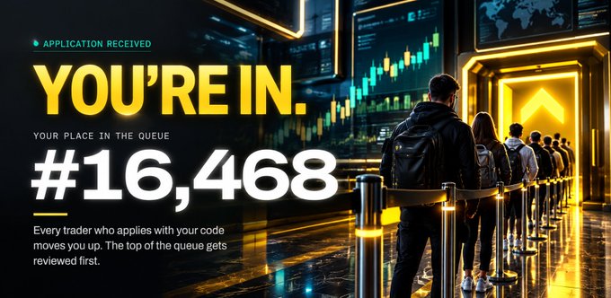 A promotional graphic reading 'APPLICATION RECEIVED - YOU'RE IN' showing a queue position of '#16,468', with text stating that every trader who applies with the code gets reviewed first.