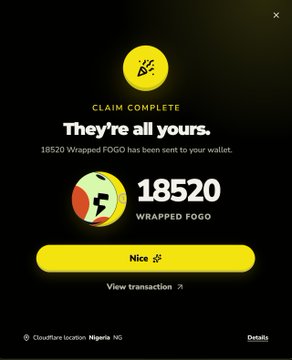 A 'CLAIM COMPLETE' notification screen showing that 18520 Wrapped FOGO tokens have been sent to a wallet, with a 'Nice' button and 'View transaction' option.