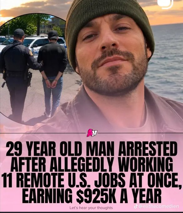 A man wearing a beanie is featured alongside an inset image of him being arrested by police, with text reading "29 YEAR OLD MAN ARRESTED AFTER ALLEGEDLY WORKING 11 REMOTE U.S. JOBS AT ONCE, EARNING $925K A YEAR," tying into the post's ironic jab that clearly he "wanted it" enough to land in handcuffs.
