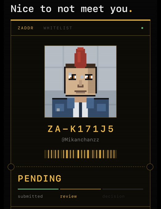 A digital card displays a pixelated avatar with a red mohawk and the text 'Nice to not meet you.', 'ZADDR WHITELIST', 'ZA-K171J5', '@Mikanchanzz', and 'PENDING'.