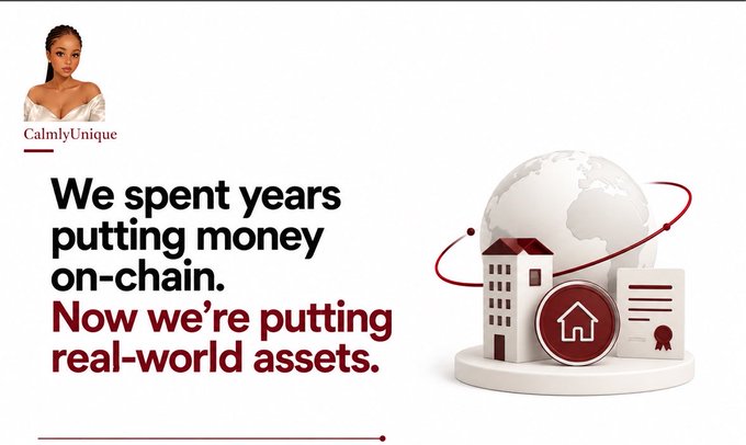 A promotional graphic by CalmyUnique shows a woman in the top left with text reading 'We spent years putting money on-chain. Now we're putting real-world assets,' alongside 3D graphics of a building, house icon, certificate, and globe.
