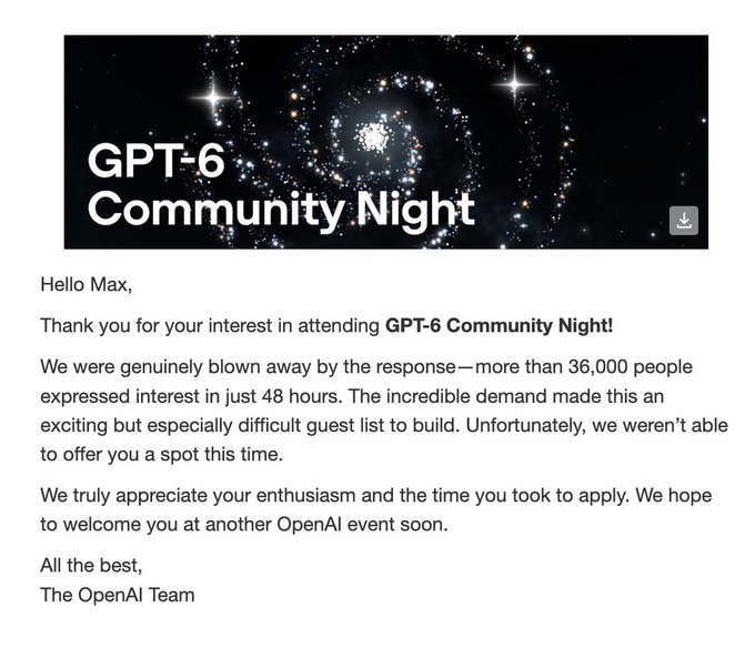 A screenshot of a rejection email from OpenAI addressed to "Max" regarding GPT-6 Community Night, noting that over 36,000 people applied but Max was not offered a spot. The caption reflects the poster's gracious acceptance of the rejection while humorously anticipating future success ("put the 10X in the bag"), showing resilience in the face of missing out on a highly anticipated AI industry event.