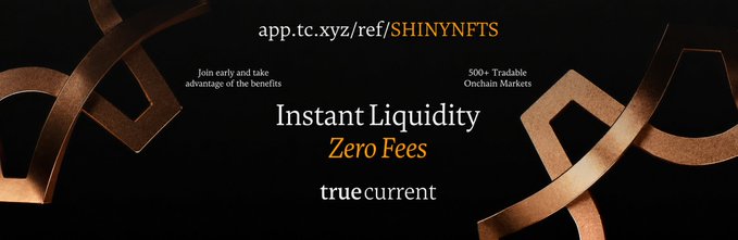 A promotional banner for app.tc.xyz/ref/SHINYNFTS advertises "Instant Liquidity, Zero Fees" with "true current" and "500+ Tradable Onchain Markets" on a dark background with bronze geometric designs.