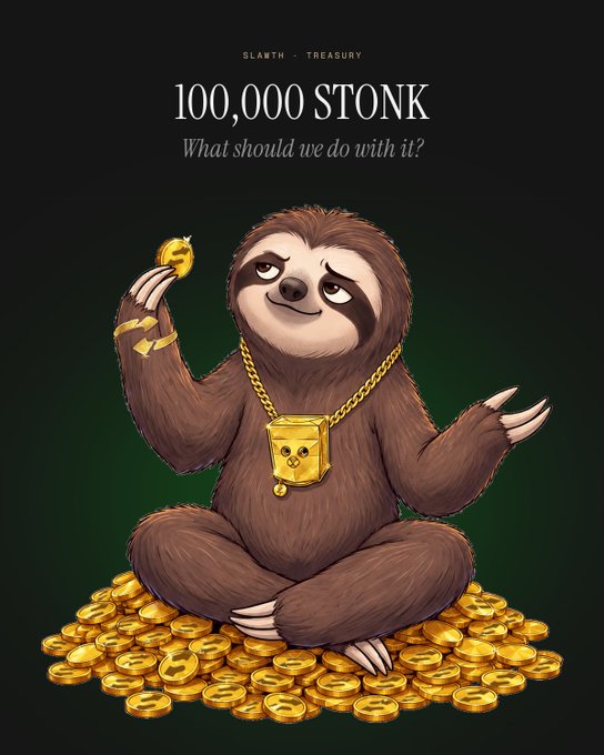 A cartoon sloth wearing a gold "S" chain sits atop a pile of gold coins, holding one up with a sly grin, beneath the heading "SLAWTH • TREASURY" and the text "100,000 STONK — What should we do with it?" The image directly visualizes the post's discussion of how to allocate the 100,000 STONK treasury, symbolizing the wealth being deliberated over for growth versus security measures like audit completion and burning upgrade authority.