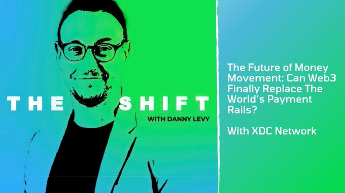 The image is a promotional graphic for "The SHIFT with Danny Levy" podcast, featuring a stylized high-contrast portrait of Danny Levy on a green gradient background. The text on the right reads: "The Future of Money Movement: Can Web3 Finally Replace The World's Payment Rails? With XDC Network." It visually supports the post by advertising an episode with Santosh Vishwasrao of XDC Network discussing blockchain's role in upgrading global payment infrastructure.