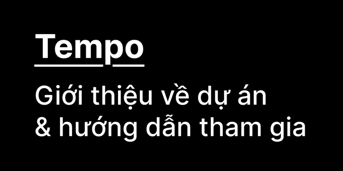 A black slide with white text reading 'Tempo' and 'Giới thiệu về dự án & hướng dẫn tham gia' (Introduction to the project & participation guide in Vietnamese).