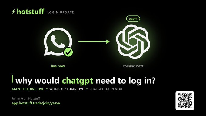 A 'hotstuff LOGIN UPDATE' graphic asking 'why would chatgpt need to log in?' showing a WhatsApp icon labeled 'live now' transitioning to a ChatGPT icon labeled 'coming next,' with a QR code and 'app.hotstuff.trade/join/yasya' link.