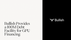 The image displays a headline reading "Bullish Provides a $100M Debt Facility for GPU Financing," accompanied by the Bullish logo. This relates to the post about $USDAI reaching $500M, suggesting bullish sentiment toward crypto/AI markets that benefit from GPU-backed financing deals.