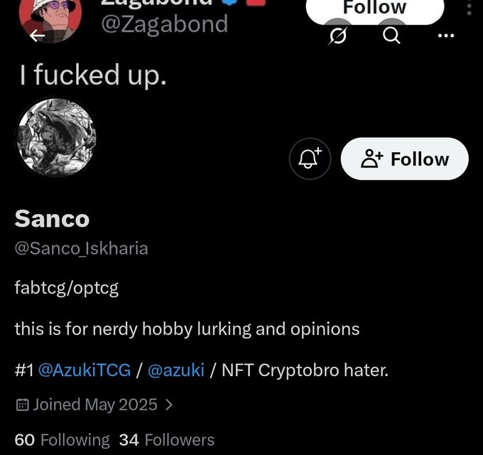 A tweet by Zagabond (@Zagabond) that says "I fucked up." followed by a recommended follow account, Sanco (@Sanco_Iskharia), focused on fabtcg/optcg and azuki NFT opinions.