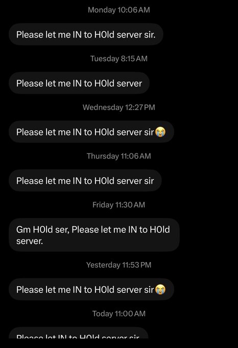 A series of text messages showing repeated requests from someone asking to be let into a "HOld server" across nearly every day of the week—Monday, Tuesday, Wednesday, Thursday, Friday, Yesterday, and Today—likely explaining the poster's frustrated exclamation "Ahhhhh" due to the persistent, ignored messages.