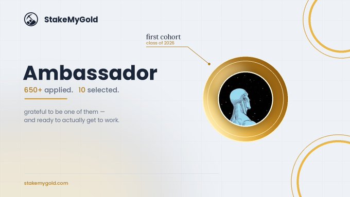 A promotional graphic for StakeMyGold announcing "Ambassador" program results: "650+ applied. 10 selected." with "first cohort class of 2026" branding, featuring a golden coin with a classical figure.