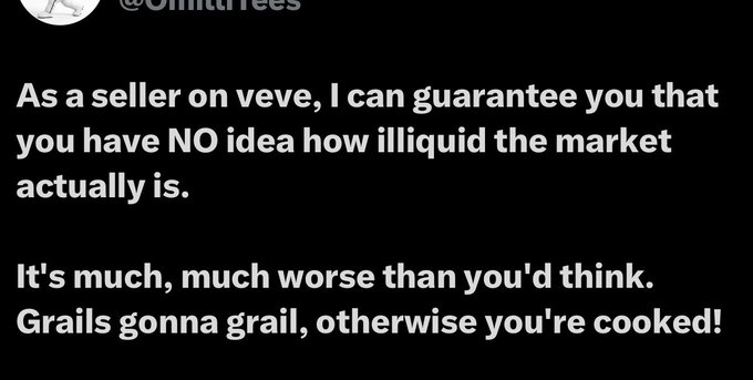 A tweet from @OhhhTees warning that the Veve marketplace is far more illiquid than people realize, stating "Grails gonna grail, otherwise you're cooked!"

The image supports the post's criticism of Veve's collapsing market liquidity, reinforcing claims that sellers struggle to find buyers and that the platform's value is driven by speculative gamblers rather than genuine collectors.