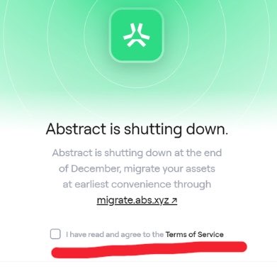 A mobile app screen with a green logo announcing 'Abstract is shutting down. Abstract is shutting down at the end of December, migrate your assets at earliest convenience through migrate.abs.xyz' along with a terms of service checkbox.