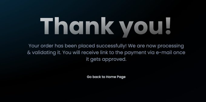 A 'Thank you!' confirmation screen stating: 'Your order has been placed successfully! We are now processing & validating it. You will receive link to the payment via e-mail once it gets approved,' with a 'Go back to Home Page' button.