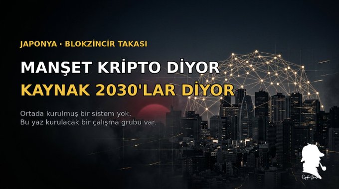The graphic, labeled "JAPONYA · BLOKZİNCİR TAKASI" (Japan · Blockchain Clearing), features Turkish text reading "MANŞET KRİPTO DİYOR, KAYNAK 2030'LAR DİYOR" ("Headlines say crypto, the source says the 2030s") alongside "Ortada kurulmuş bir sistem yok. Bu yaz kurulacak bir çalışma grubu var." ("There is no established system. There is a working group being set up this summer"). The image contextualizes the post by emphasizing that while media hypes the headline, the actual source points to a 2030s timeline with only a summer working group forming.