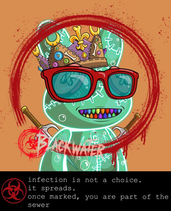 Poster featuring a green cartoon character wearing a crown, red sunglasses, and colorful teeth, with the word 'BLACKWATER' and the text 'infection is not a choice. it spreads. once marked, you are part of the sewer' with a biohazard symbol.