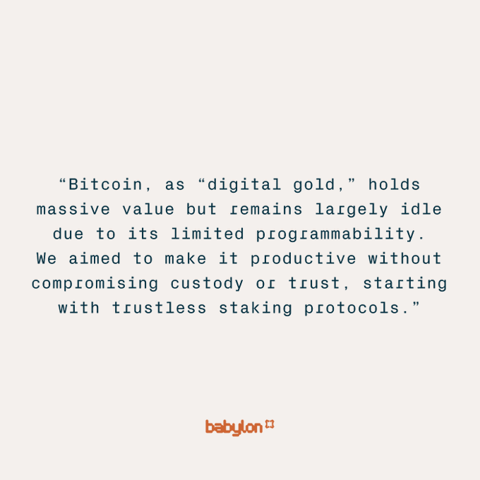 A Babylon-branded quote stating: 'Bitcoin, as "digital gold," holds massive value but remains largely idle due to its limited programmability. We aimed to make it productive without compromising custody or trust, starting with trustless staking protocols.'