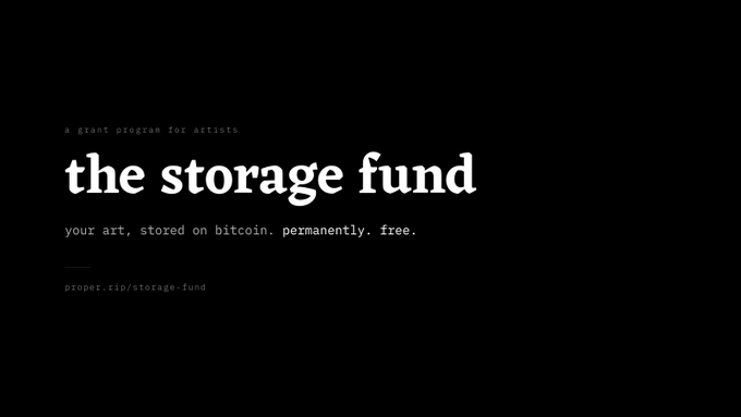 A promotional graphic for a grant program titled 'the storage fund' with the subtitle 'a grant program for artists' and 'your art, stored on bitcoin. permanently. free.' along with the URL 'proper.rip/storage-fund' displayed on a black background.