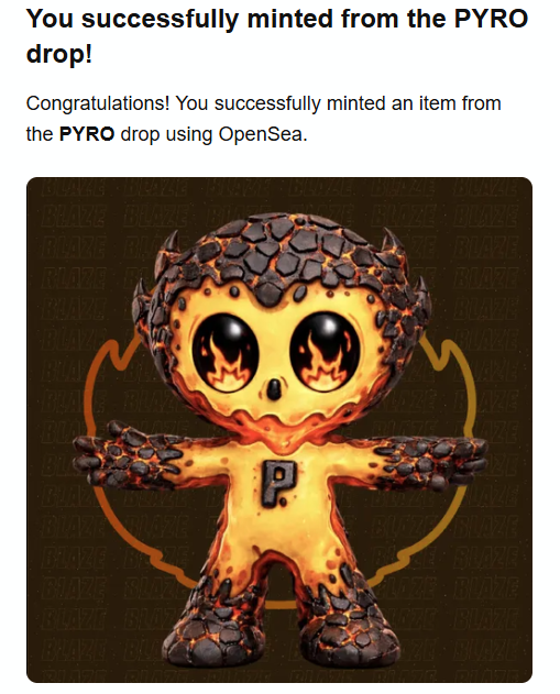 An OpenSea notification confirming a successful mint from the 'PYRO' drop, showcasing a flame-themed cartoon character with the letter 'P' on its chest.