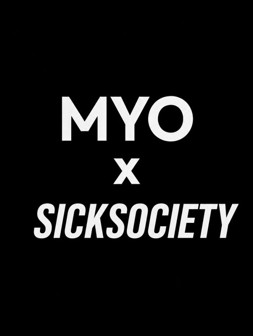 Black graphic with white text reading 'MYO x SICK SOCIETY'.