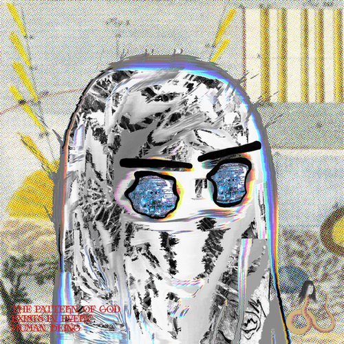 This glitch art features a distorted, ghost-like figure with circuitry in its eyes and text that reads "THE PATTERN OF GOD EXISTS IN THE HUMAN BEING." It likely represents a new digital collectible or artwork added to the poster's collection.