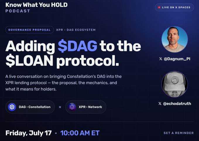 A dark blue promotional graphic for the "Know What You HOLD" podcast announces a live X Spaces episode titled "Adding $DAG to the $LOAN protocol," featuring @Dagnum_Pl and @echodatruth discussing the XPR governance proposal to integrate Constellation's $DAG into the XPR lending protocol, scheduled for Friday, July 17 at 10:00 AM ET.